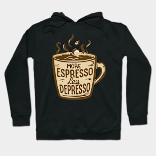 More Espresso Less Depresso. Hoodie